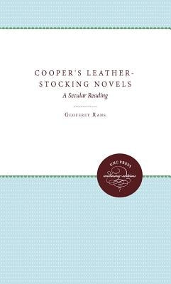 Cooper's Leather-Stocking Novels: A Secular Reading by Rans, Geoffrey