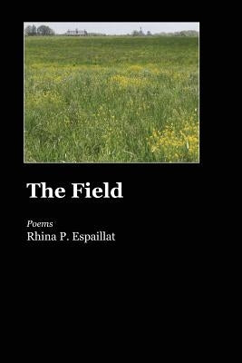 The Field by Espaillat, Rhina P.