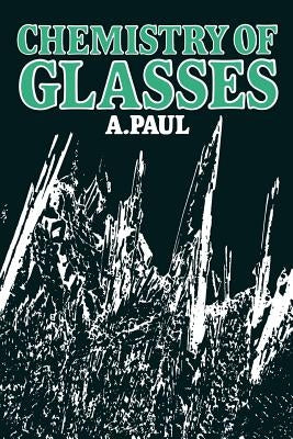 Chemistry of Glasses by Paul, A.