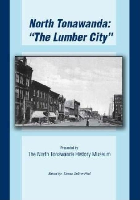 North Tonawanda: the Lumber City... by Neal, Donna Zellner