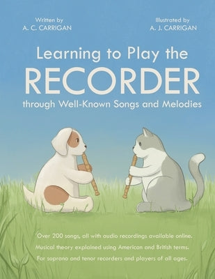 Learning to Play the RECORDER through Well-Known Songs and Melodies by Carrigan, A. C.