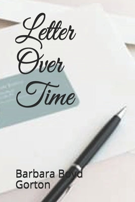 Letter Over Time by Gorton, Barbara Boyd