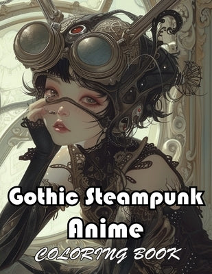 Gothic Steampunk Anime Coloring Book: Unique and Exciting Designs by Allan, Linsay