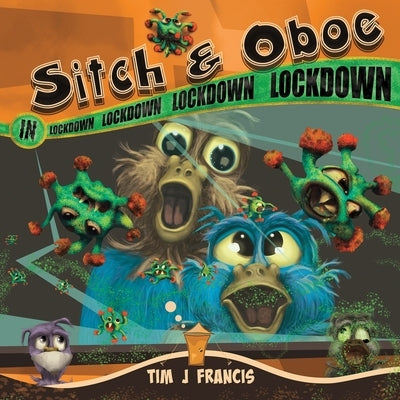 Sitch & Oboe: In Lockdown by Francis, Tim J.
