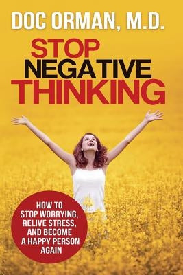 Stop Negative Thinking by Orman, Doc