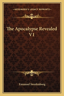 The Apocalypse Revealed V1 by Swedenborg, Emanuel