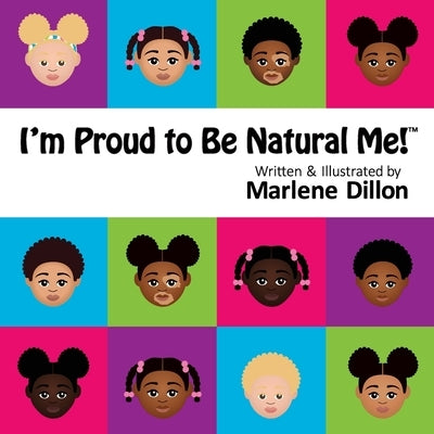 I'm Proud to Be Natural Me! by Dillon, Marlene