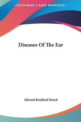 Diseases Of The Ear by Dench, Edward Bradford