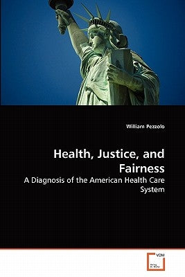 Health, Justice, and Fairness by Pezzolo, William