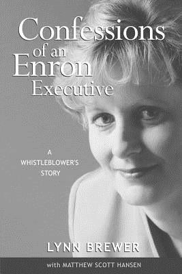Confessions of an Enron Executive: A Whistleblower's Story by Lynn, Brewer