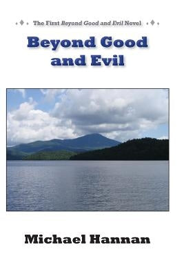 Beyond Good and Evil by Hannan, Michael