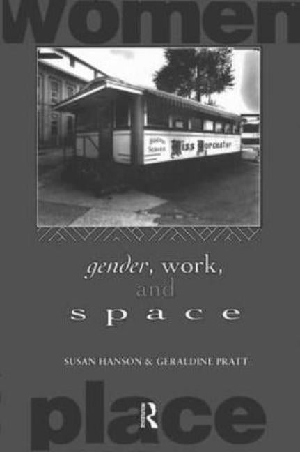 Gender, Work and Space by Hanson, Susan