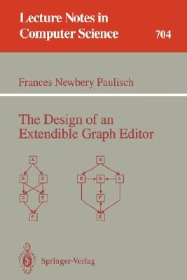 The Design of an Extendible Graph Editor by Paulisch, Frances N.