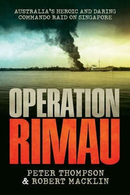 Kill the Tiger: The truth about Operation Rimau by Thompson, Peter