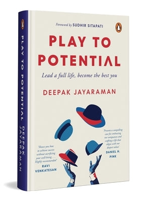 Play to Potential: Lead a Full Life, Become the Best You by Jayaraman, Deepak