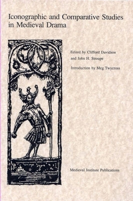 Iconographic and Comparative Studies in Medieval Drama by Twycross, Meg