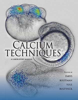 Calcium Techniques: A Laboratory Manual by Parys, Jan B.