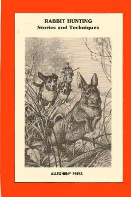 Rabbit Hunting: Stories and Techniques by Tomikel, John