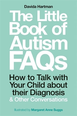 The Little Book of Autism FAQs: How to Talk with Your Child about Their Diagnosis and Other Conversations by Hartman, Davida