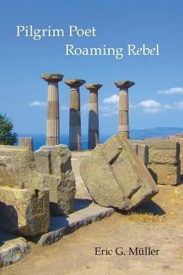 Pilgrim Poet Roaming Rebel by Muller, Eric G.