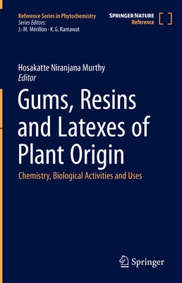 Gums, Resins and Latexes of Plant Origin: Chemistry, Biological Activities and Uses by Murthy, Hosakatte Niranjana