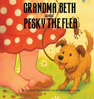 Grandma Beth And Pesky The Flea by Hancock Sherrouse, Judith