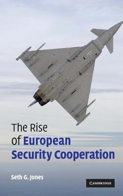 The Rise of European Security Cooperation by Jones, Seth G.