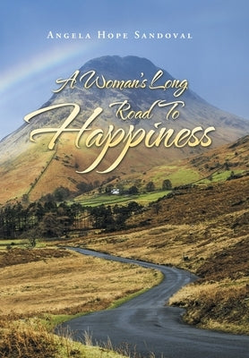 A Woman's Long Road to Happiness by Sandoval, Angela Hope