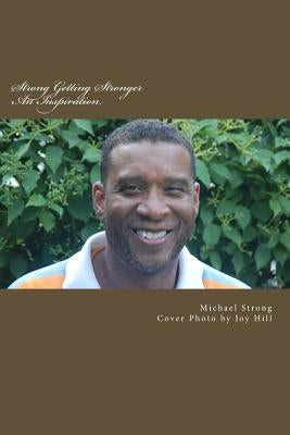 Strong Getting Stronger: An Inspiration by Strong, Michael Lee
