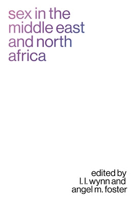 Sex in the Middle East and North Africa by Wynn, L. L.