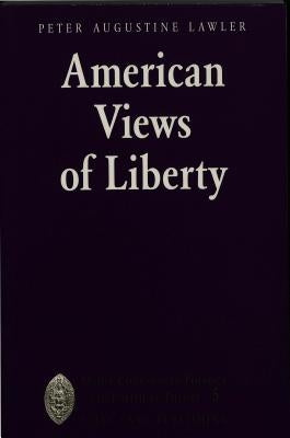 American Views of Liberty by Sheldon, Garrett W.