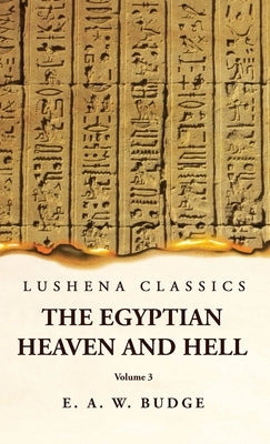 The Egyptian Heaven and Hell Volume 3 by Ernest Alfred Wallis Budge