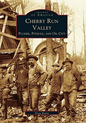 Cherry Run Valley: Plumer, Pit Hole & Oil City by Karns, Steven