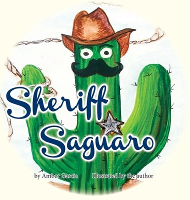 Sheriff Saguaro by Garcia, Amber