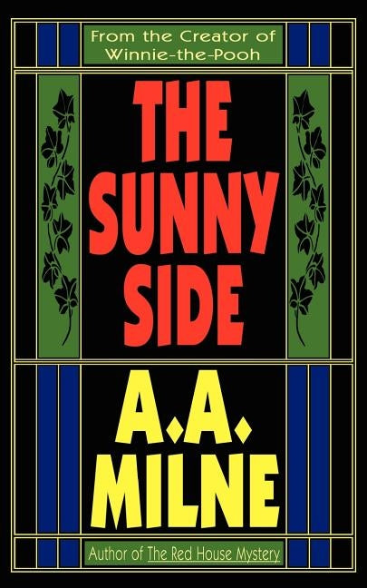 The Sunny Side by Milne, A. A.