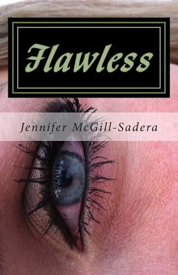 Flawless by McGill-Sadera, Jennifer