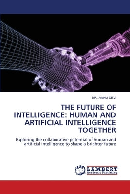 The Future of Intelligence: Human and Artificial Intelligence Together by Devi, Annu