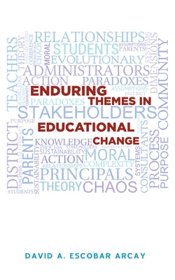 Enduring Themes in Educational Change by Escobar Arcay, David A.