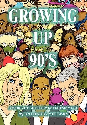Growing Up 90's by Sellers, Nathan G.