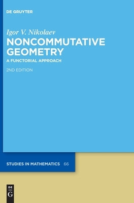 Noncommutative Geometry: A Functorial Approach by Nikolaev, Igor V.