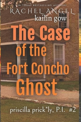 Case of the Fort Concho Ghost (Priscilla Prickly, P.I. Book 2) by Angel, Rachel