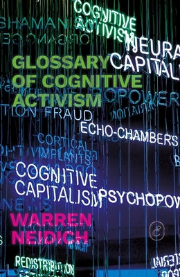 Glossary of Cognitive Activism: For a Not So Distant Future by Neidich, Warren