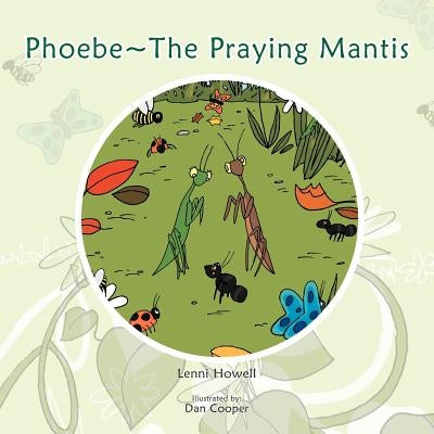Phoebe The Praying Mantis by Howell, Lenni