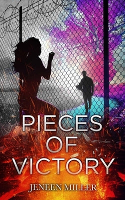 Pieces of Victory by Miller, Jeneen C.