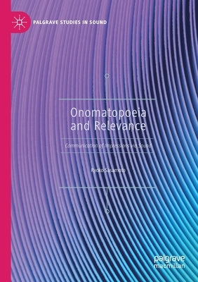 Onomatopoeia and Relevance: Communication of Impressions Via Sound by Sasamoto, Ryoko
