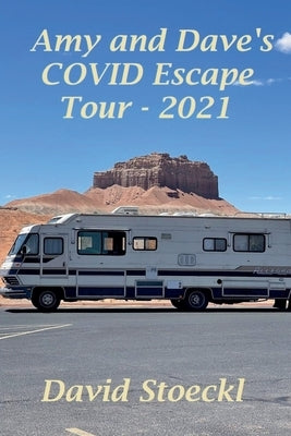 Amy & Dave's COVID Escape Tour - 2021 by Stoeckl, David