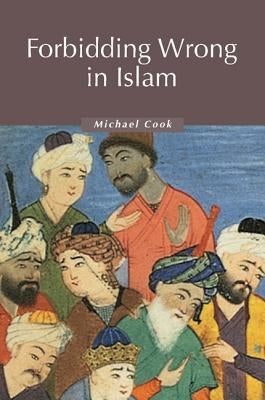 Forbidding Wrong in Islam: An Introduction by Cook, Michael