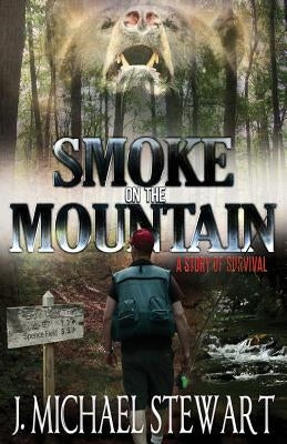 Smoke on the Mountain: A Story of Survival by Stewart, J. Michael