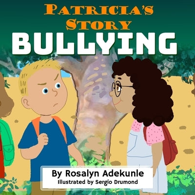 Patricia's Story: Bullying by Drumond, Sergio