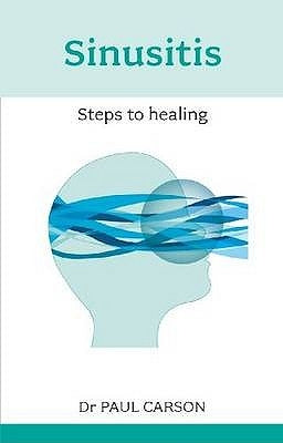 Sinusitis: Steps to Healing by Carson, Paul